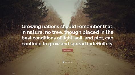 Paul Valéry Quote Growing nations should remember that in nature no