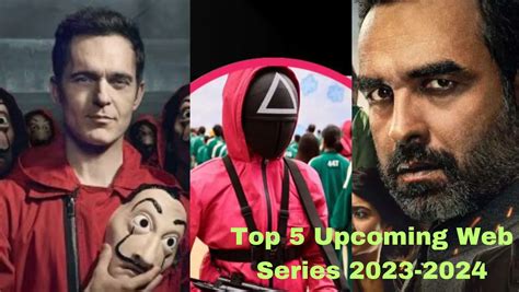 Top 5 Upcoming Web Series The Most Exciting Web Series Coming In 2023