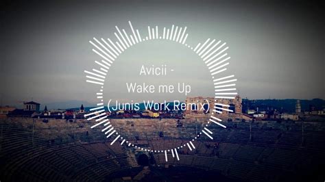 Avicii Feat Aloe Blacc Wake Me Up Junis Work Remix Flp Youtube