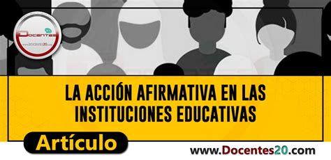 LA ACCIÓN AFIRMATIVA EN LAS INSTITUCIONES EDUCATIVAS DOCENTES 2 0