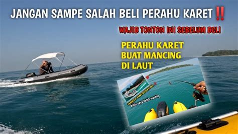 Mancing Di Pulau Damar Rekomendasi Perahu Karet Untuk Mancing Di Laut