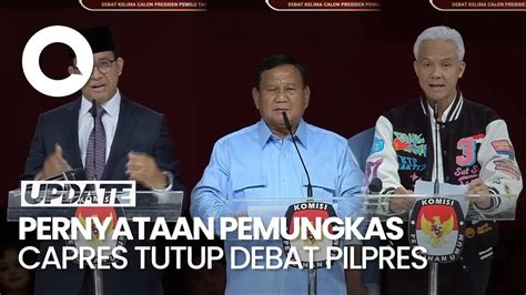 Closing Statement Anies Prabowo Ganjar Di Debat Kelima Pilpres 2024