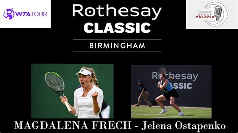 LIVE TENNIS WTA BIRMINGHAM 1 4 FINALS MAGDALENA FRECH Jelena