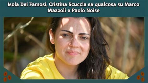 Isola Dei Famosi Cristina Scuccia Sa Qualcosa Su Marco Mazzoli E Paolo