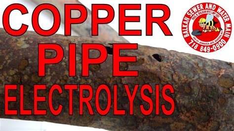 Copper Pipe Electrolysis A Water Main Killer Youtube