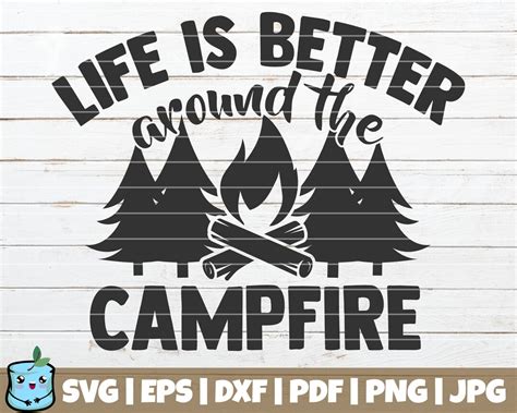 Life Is Better Around The Campfire Svg Cut File Commercial Use Instant