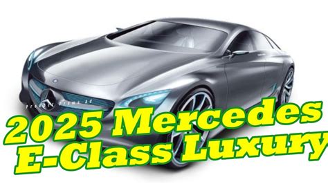 The 2025 Mercedes E Class Redefines Luxury And Performance Youtube