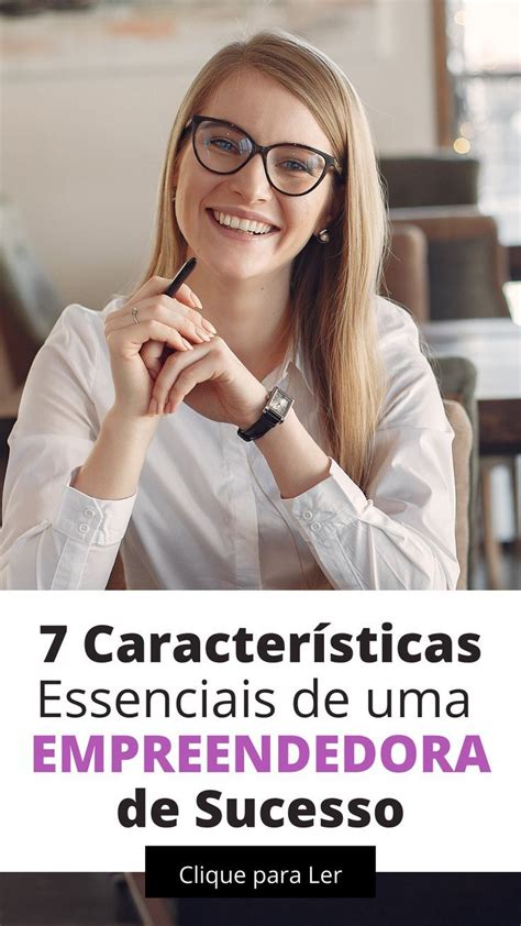 7 Características Essenciais de Empreendedoras de Sucesso