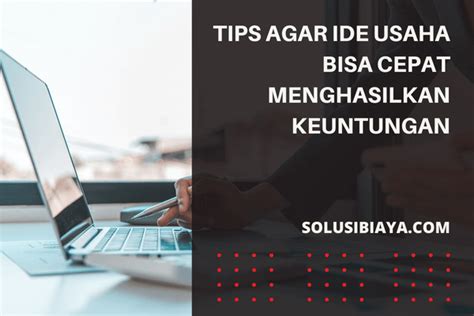 Tips Agar Ide Usaha Bisa Cepat Menghasilkan Keuntungan