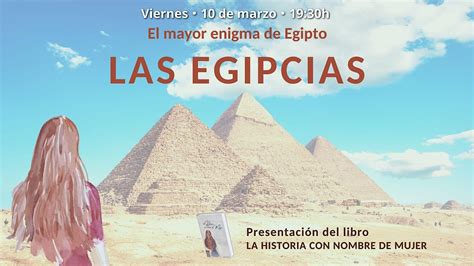 LAS EGIPCIAS PRESENTACIÓN LIBRO LA HISTORIA CON NOMBRE DE MUJER