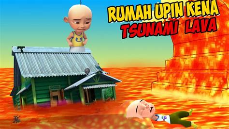 Rumah Upin Ipin Kena Tsunami Lava Ipin Sedih Gta Lucu Youtube