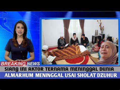 Siang Ini Kabar Duka Menyelumuti Dunia Hiburan Tanah Air YouTube