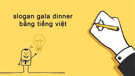 Các Câu Slogan Gala Dinner Hay Và ý Nghĩa Nhất Mọi Thời đại