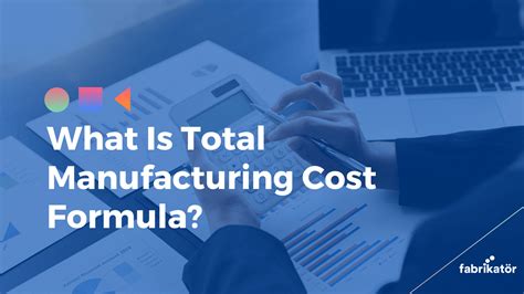 What Is Total Manufacturing Cost Formula