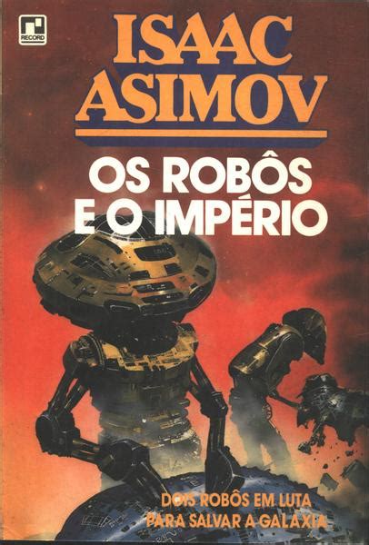 Os Rob S E O Imp Rio Isaac Asimov Tra A Livraria E Sebo