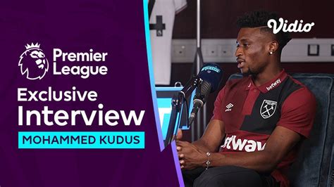 Interview Mohammed Kudus Di West Ham Kisah Dari Amsterdam Hingga Ke