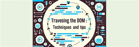 Traversing the DOM: Techniques and Tips - Web crafting code