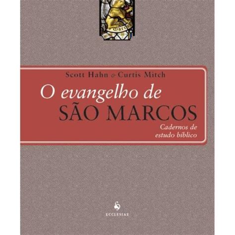 O Evangelho De S O Marcos Cadernos De Estudo B Blico Scott Hahn