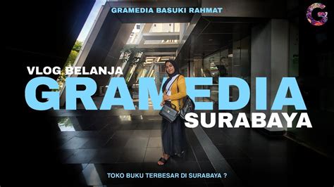 JADI INI GRAMEDIA SURABAYA Vlog Belanja Di Gramedia Basuki Rahmat