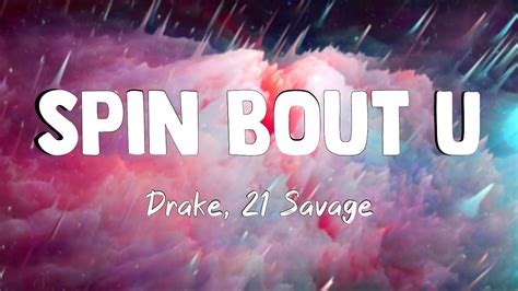 Spin Bout U Drake 21 Savage Lyrics Youtube