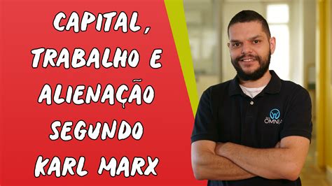 Capital Trabalho E Alienação Segundo Karl Marx Brasil Escola