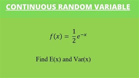 Expected Value And Variance Of A Continuous Random Variable With