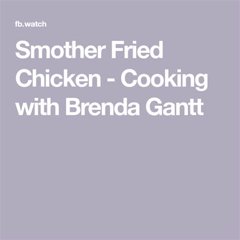 Smother Fried Chicken Cooking With Brenda Gantt Fried Chicken