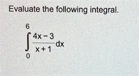 Solved Evaluate The Following Integral ∫06x14x−3dx