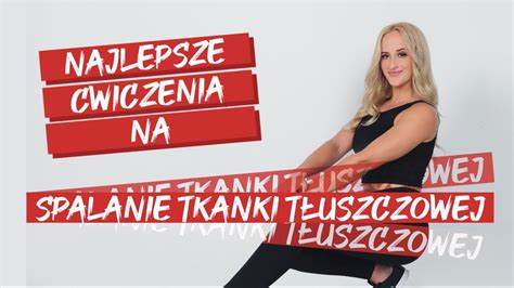 Najlepsze Ćwiczenia Na spalanie tkanki tłuszczowej w domu YouTube