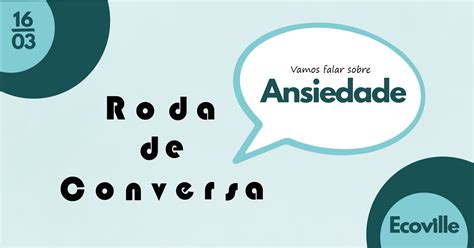 RODA DE CONVERSA Vamos falar sobre ANSIEDADE O que é e como lidar