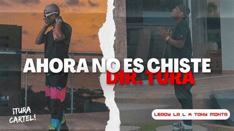 Ahora No Es Chiste Tony Monta Leroy La L Turacartel Youtube