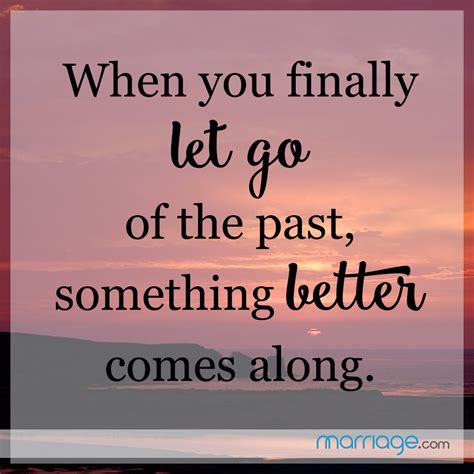 Moving On Quotes - When you finally let go of the past,...