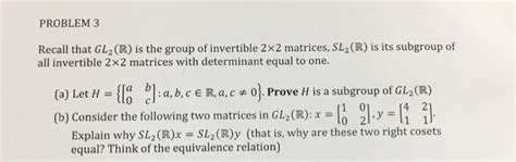 Solved Problem 3 Recall That Gl2r Is The Group Of