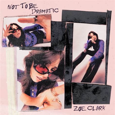 Not To Be Dramatic Single By Zoe Clark Spotify