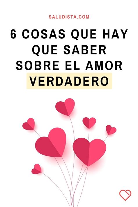 6 Cosas Que Hay Que Saber Sobre El Amor Verdadero Artofit