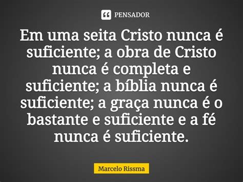 Em Uma Seita Cristo Nunca Marcelo Rissma Pensador