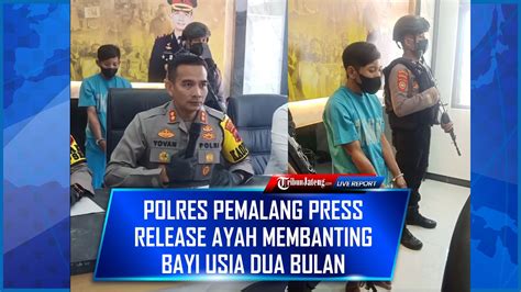 Live Polres Pemalang Press Release Ayah Membanting Bayi Usia Dua