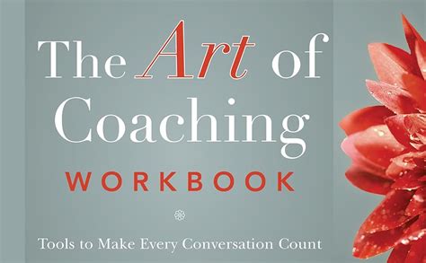 The Art Of Coaching Workbook Tools To Make Every Conversation Count