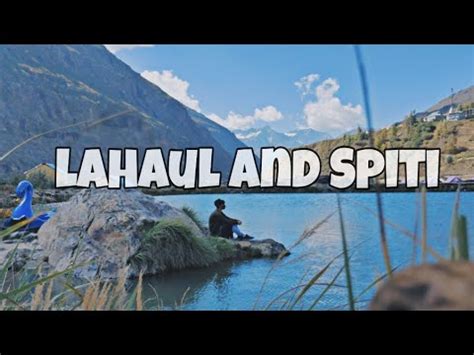 Road Trip To Lahaul And Spiti Travel Vlog Part 3 Lahaul Valley