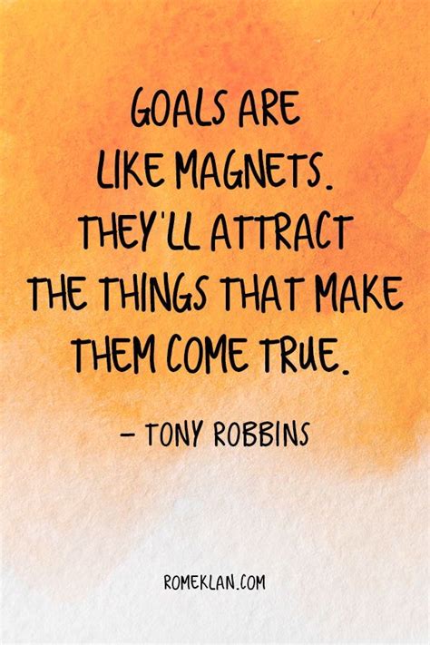 Goals Are Like Magnets Theyll Attract The Things That Make Them Come