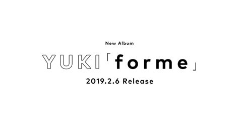 Yuki New Album「forme」 2019 2 6 Release