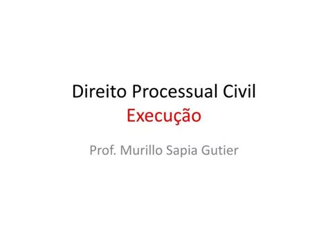 Ppt Direito Processual Civil Execu O Powerpoint Presentation Free