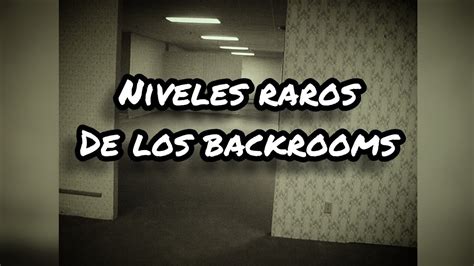 Estos Niveles De Los Backrooms Son Totalmente Diferente A Lo Que Estas