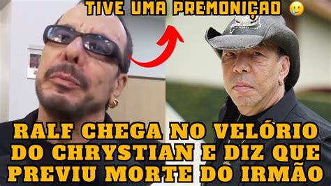 Ralf Se Despede Do Irm O Chrystian Em Vel R O E Diz Que Teve Premoni O