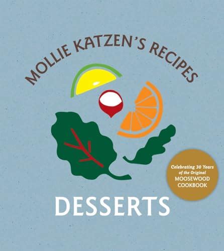 Mollie Katzen's Recipes: Desserts - Katzen, Mollie: 9781580088794 - AbeBooks