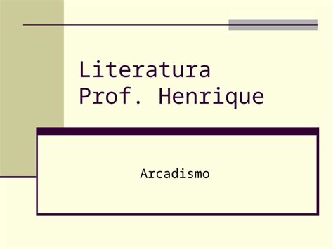 PPT Literatura Prof Henrique Arcadismo Arcadismo Contexto Histórico