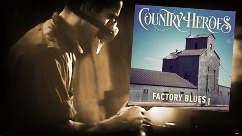 Country Heroes Factory Blues Music Video Youtube