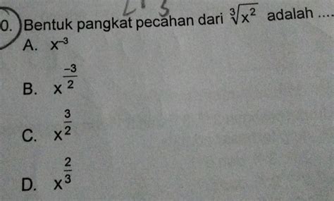 Solved 0 Bentuk Pangkat Pecahan Dari Sqrt 3 X 2 Adalah A X