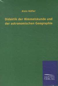 Didaktik Der Himmelskunde Und Der Astronomischen Geographie Von