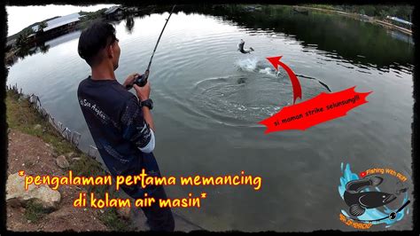 CERITA 66 PERTAMA KALI MANCING KOLAM AIR MASIN KOLAM RIKARAYA